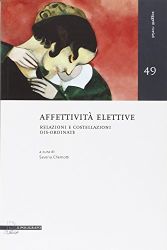 9788871158303: Affettivit elettive. Relazioni e costellazioni dis-ordinate (Soggetti rivelati)