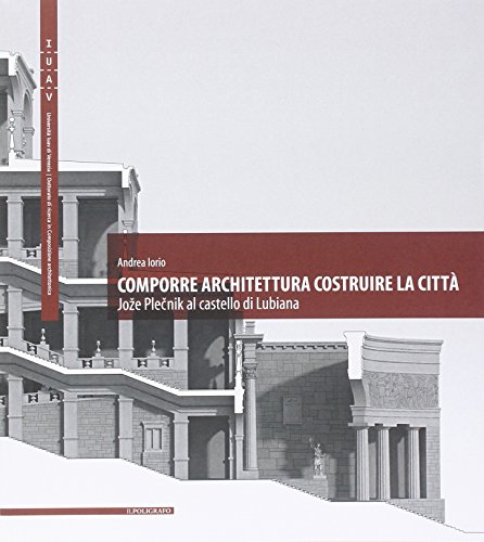 9788871158617: Comporre architettura costruire la citt. Joze Plecnik al castello di Lubiana. Ediz. multilingue (Quaderni di composizione architettonica)