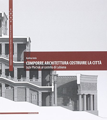 Stock image for Comporre Architettura Costruire la Citt. Joze Plecnik al Castello di Lubiana. for sale by libreriauniversitaria.it