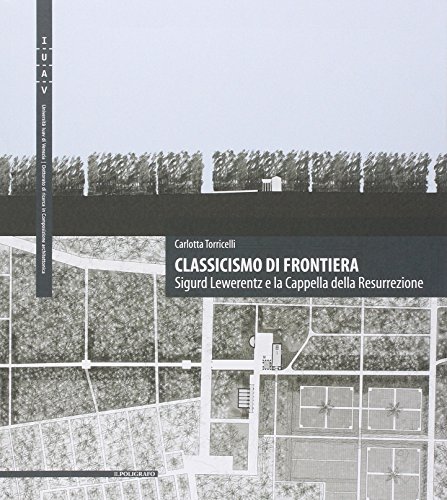 9788871158631: Classicismo di frontiera. Sigurd Lewerentz e la Cappella della Resurrezione. Ediz. multilingue