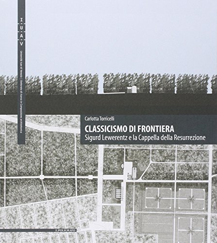 Stock image for Classicismo di frontiera. Sigurd Lewerentz e la Cappella della Resurrezione. Ediz. multilingue for sale by libreriauniversitaria.it