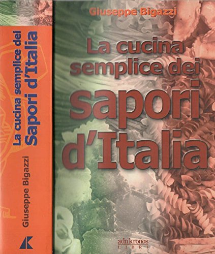 9788871180632: La cucina semplice dei sapori d'Italia (Italia narrata)