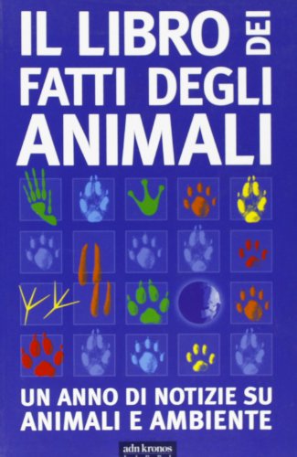 9788871181363: Il libro dei fatti degli animali. Un anno di notizie su animali e ambiente