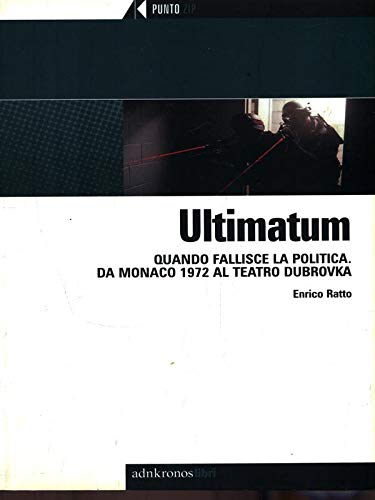 Imagen de archivo de Ultimatum. Quando fallisce la politica. Da Monaco 1972 al Teatro Dubrovka a la venta por medimops