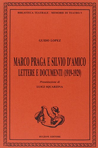 Marco Praga e Silvio D'Amico: Lettere e documenti (1919-1929) (Biblioteca teatrale. Memorie di teatro) (Italian Edition) (9788871191317) by Praga, Marco