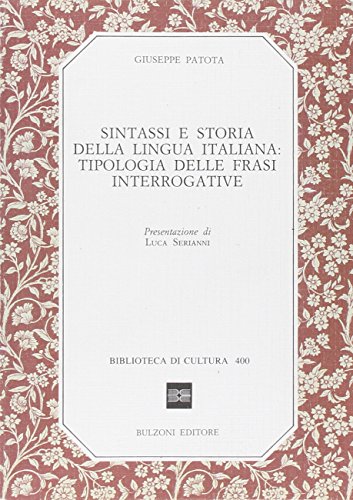 Stock image for Sintassi e storia della lingua italiana: Tipologia delle frasi interrogative (Biblioteca di cultura) (Italian Edition) for sale by libreriauniversitaria.it