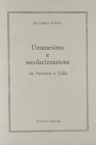 Beispielbild fr Umanesimo e secolarizzazione da Petrarca a Valla zum Verkauf von libreriauniversitaria.it