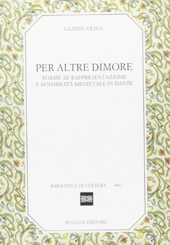 Stock image for Per altre dimore. Forme di rappresentazione e sensibilit medievale in Dante. for sale by FIRENZELIBRI SRL