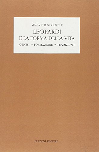 Beispielbild fr Leopardi e la Forma Della Vita: (Genesi-Formazione-Tradizione) zum Verkauf von Anybook.com