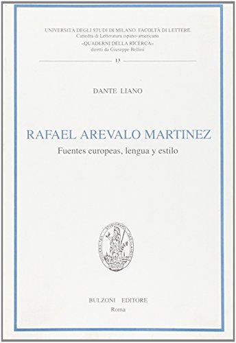 Rafael AreÌvalo MartiÌnez: Fuentes europeas, lengua y estilo (Quaderni della ricerca) (Spanish Edition) (9788871194264) by Liano, Dante