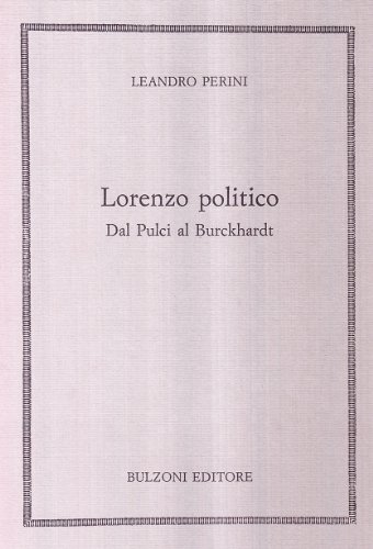 Beispielbild fr Lorenzo politico. Dal Pulci al Burckhardt. zum Verkauf von FIRENZELIBRI SRL