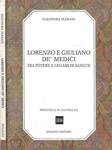 9788871196305: Lorenzo e Giuliano de' Medici. Tra potere e legami di sangue (Biblioteca di cultura)