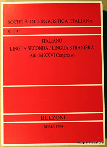 Beispielbild fr Italiano: Lingua seconda, lingua straniera. Atti del XXVI Congresso della Societa di linguistica italiana zum Verkauf von Book Dispensary