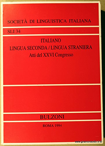 Stock image for Italiano: Lingua seconda, lingua straniera. Atti del XXVI Congresso della Societa di linguistica italiana for sale by Book Dispensary