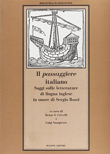 9788871197074: Il passaggiere italiano. Saggi sulle letterature di lingua inglese in onore di Sergio Rossi (Biblioteca di anglistica)