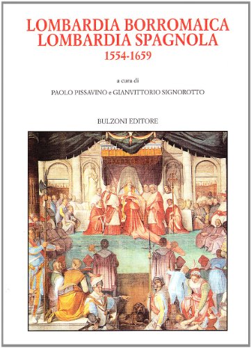 Imagen de archivo de Lombardia borromaica Lombardia spagnola: 1554-1659 (Biblioteca del Cinquecento / Europa delle corti) (Italian Edition) a la venta por mountain