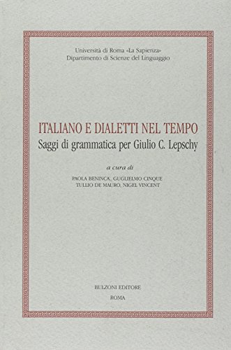 Italiano E Dialetti Nel Tempo: Saggi Di Grammatica per Giulio C. Lepschy