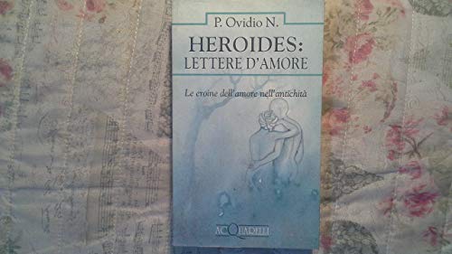 Stock image for Heroides. Lettere d'amore : le eroine dell'amore nell'antichit. for sale by Antiquariat & Verlag Jenior