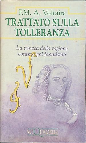 Beispielbild fr Trattato Sulla Tolleranza La Trincea Della Ragione Contro Ogni Fanatismo zum Verkauf von Robinson Street Books, IOBA