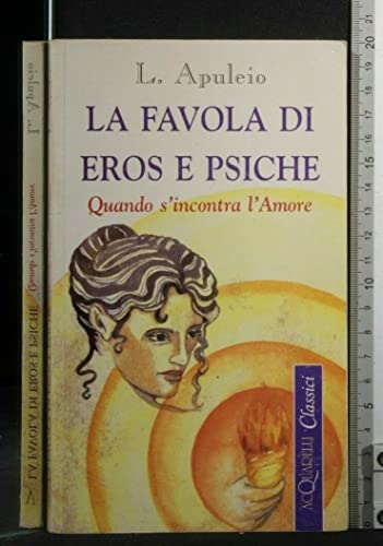 9788871223407: La Favola di Eros e Psiche Quando s'incontra l'Amore