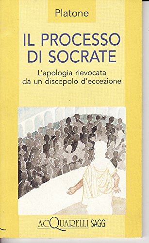 9788871223803: Il processo di Socrate. L'apologia rievocata da un discepolo d'eccezione (Acquarelli)