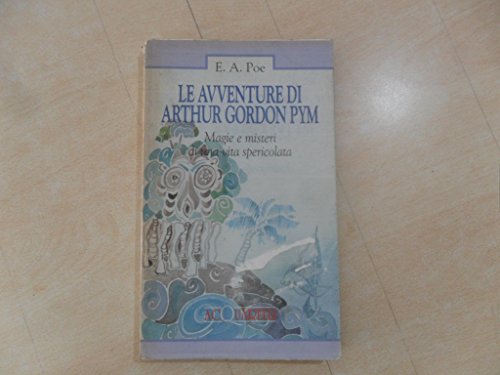 9788871224275: Le avventure di Arthur Gordon Pym. Magie e misteri di una vita spericolata