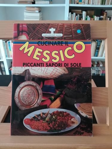Stock image for Cucinare il Messico. Piccanti sapori di sole (Naturalmente cucina) for sale by medimops
