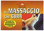 Beispielbild fr Il massaggio che cura. Tecniche di riflessologia, micromassaggio e shiatsu (Naturalmente medicina) zum Verkauf von medimops