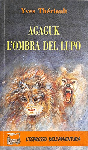 Stock image for Agaguk. L'ombra del lupo (L'espresso) for sale by medimops