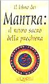 mantra: Il Ritmo Sacro Della Preghiera