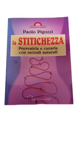 Stock image for La stitichezza. Prevenirla e curarla con metodi naturali (Naturalmente medicina) for sale by medimops