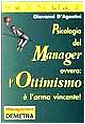Stock image for Psicanalisi del manager ovvero: l'ottimismo  l'arma vincente (Management) for sale by medimops