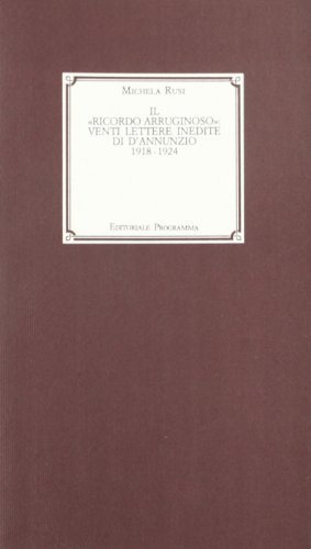 9788871230870: Il ricordo arrugginoso. Venti lettere inedite di D'Annunzio 1918-1924 (Variatio)