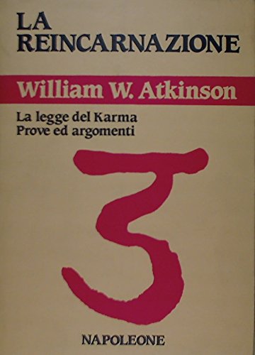 Stock image for La reincarnazione. La legge del karma. Prove ed argomenti Atkinson, William Walker for sale by Librisline