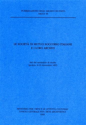 Beispielbild fr Le societ di mutuo soccorso italiane e i loro archivi. Atti del Seminario di studio (Spoleto, 8-10 novembre 1995) zum Verkauf von libreriauniversitaria.it