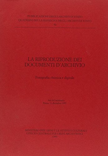 Beispielbild fr La riproduzione dei documenti d'archivio. Fotografia chimica e digitale. Atti del Seminario (Roma, 11 dicembre 1997) zum Verkauf von libreriauniversitaria.it