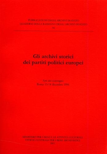 Beispielbild fr Gli archivi storici dei partiti politici europei. Atti del Convegno (Roma, 13-14 dicembre 1996) zum Verkauf von libreriauniversitaria.it