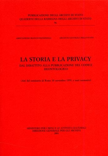 9788871251936: La storia e la privacy. Dal dibattito alla pubblicazione del codice deontologico. Atti del Seminario (Roma, 30 novembre 1999). Testi normativi