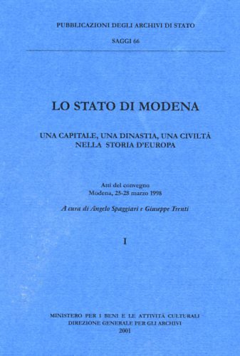 9788871251974: Lo Stato di Modena. Una capitale, una dinastia, una civilt nella storia d'Europa. Atti del Convegno (Modena, 25-28 marzo 1998) (Saggi)