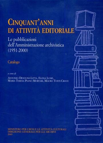 Cinquant'anni di attivitÃ: editoriale. Le pubblicazioni dell'amministrazione archivistica. Catalogo (9788871252438) by Unknown Author