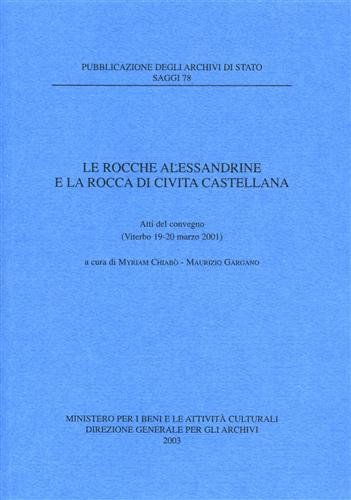 Beispielbild fr Le rocche alessandrine e la rocca di Civita Castellana. Atti del Convegno (Viterbo, 19-20 marzo 2001) zum Verkauf von libreriauniversitaria.it