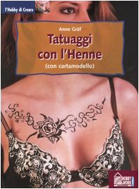 Beispielbild fr Tatuaggi con l'henne. Tatuaggi indiani, arabi e Celtici (con cartamodello) zum Verkauf von Il Salvalibro s.n.c. di Moscati Giovanni