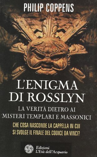 L'enigma di Rosslyn. La veritÃ: dietro ai misteri templari e massonici (9788871362168) by Philip Coppens