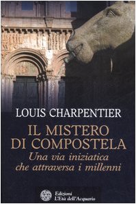 9788871362434: Il mistero di Compostela. Una via iniziatica che attraversa i millenni (Uomini storia e misteri)