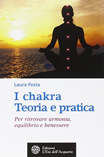 Beispielbild fr I chakra. Teoria e pratica. Per ritrovare armonia, equilibrio e benessere zum Verkauf von medimops