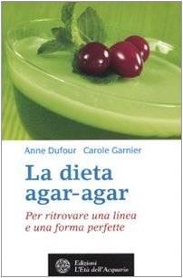 Imagen de archivo de La dieta agar-agar. Per ritrovare una linea e una forma perfette a la venta por medimops