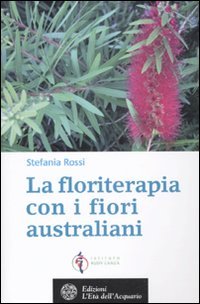 9788871363493: La floriterapia oltre Bach. I fiori australiani (Vol. 2) (Salute&benessere)
