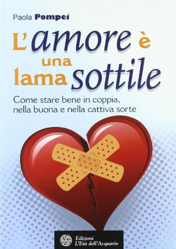 Beispielbild fr L'amore  una lama sottile. Come stare bene in coppia nella buona e nella cattiva sorte zum Verkauf von medimops