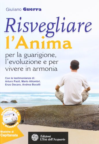 9788871363844: Risvegliare l'anima per la guarigione, l'evoluzione e per vivere in armonia. Con CD Audio (Felici di crescere)