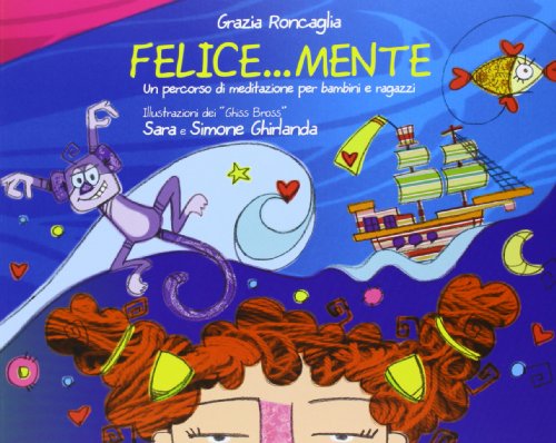 9788871364674: Felice...mente. Un percorso di meditazione per bambini e ragazzi (Felici di crescere)